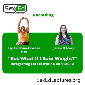 Speaker Card for “But What If I Gain Weight?”: Integrating Fat Liberation into Sex Ed