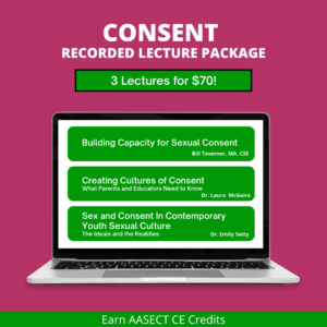 A laptop showing three text boxes: "Building Capacity for Sexual Consent, Bill Taverner, MA, CSE"; "Creating Cultures of Consent: What Parents and Educators Need to Know, Dr. Laura McGuire"; and "Sex and Consent in Contemporary Youth Sexual Culture: The Ideals and the Realities, Dr. Emily Setty". Above the laptop is the text: "Consent recorded lecture package 3 Lectures for $70!"